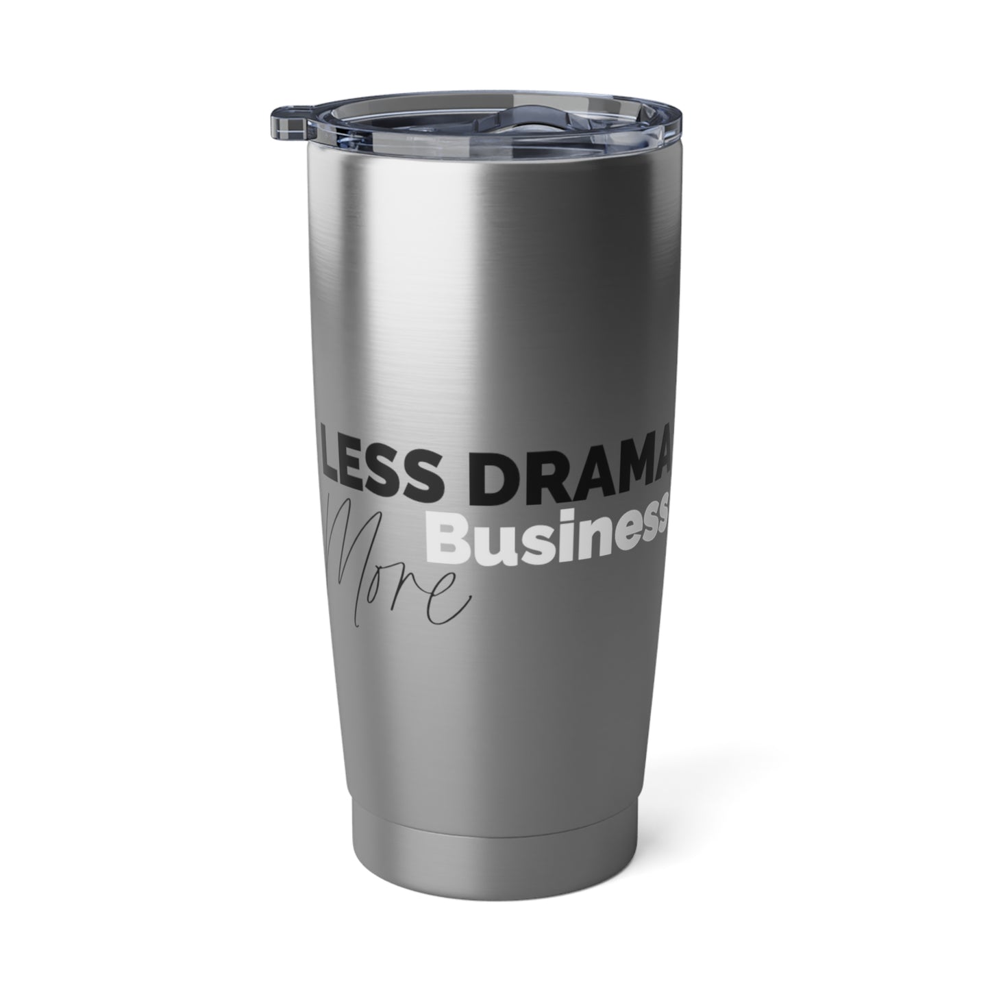Less Drama More Business | Tumbler