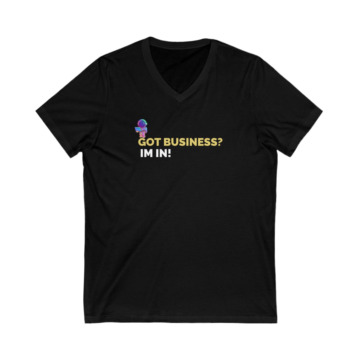 Got Business? Im In! | Jersey Short Sleeve V-Neck Tee