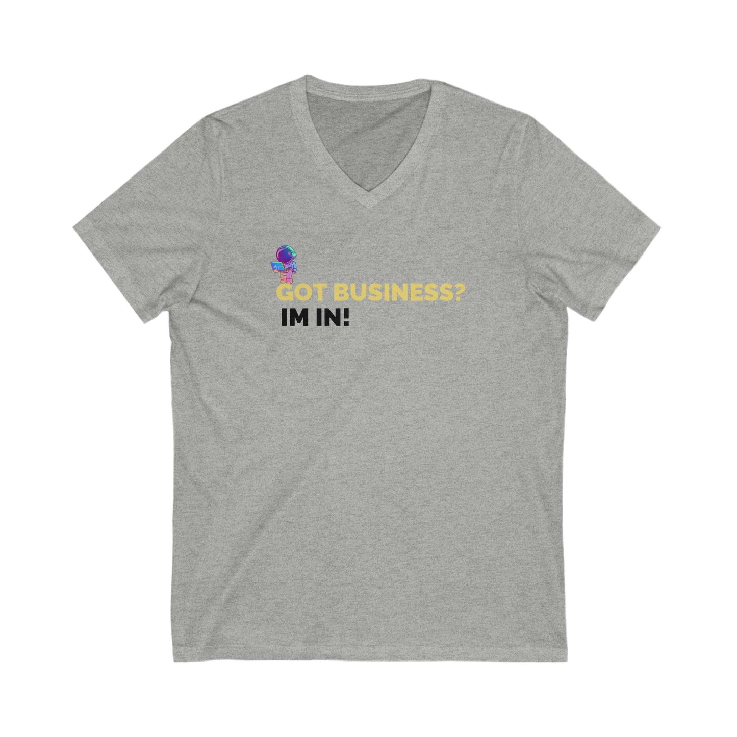 Got Business? Im In! | Jersey Short Sleeve V-Neck Tee