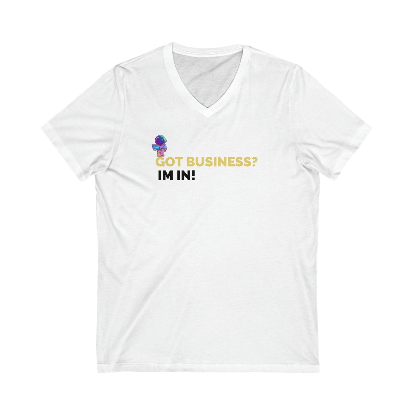 Got Business? Im In! | Jersey Short Sleeve V-Neck Tee